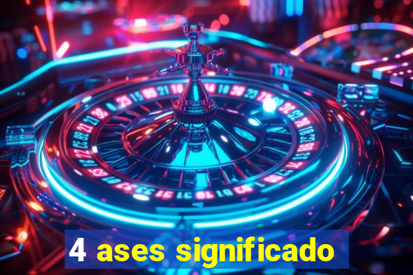 4 ases significado